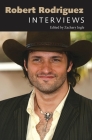 Robert Rodriguez: Interviews (Conversations with Filmmakers) By Zachary Ingle (Editor) Cover Image