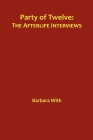 Party of Twelve: The Afterlife Interviews By Barbara With Cover Image