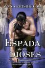 Espada de los Dioses (Edición en español): Libro 1 de la saga Espada de los Dioses By Anna Erishkigal Cover Image