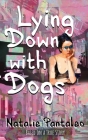 Lying Down with Dogs By Natalie Pantaleo Cover Image