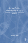Art and Politics: Government and the Arts in Australia: A Historical and Critical Analysis Cover Image