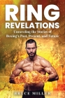 Ring Revelations: Unraveling the Stories of Boxing's Past, Present, and Future Cover Image
