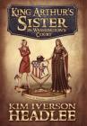 King Arthur's Sister in Washington's Court By Kim Iverson Headlee, Mark Twain (Based on a Book by) Cover Image
