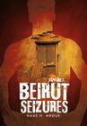 Beirut Seizures By Haas H. Mroue Cover Image