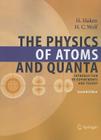 The Physics of Atoms and Quanta: Introduction to Experiments and Theory (Advanced Texts in Physics) By Hermann Haken, W. D. Brewer (Translator), Hans Christoph Wolf Cover Image