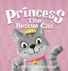 Princess the Rescue Cat By Marisol Rodriguez Cover Image