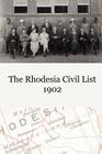 The Rhodesia Civil Service List 1902 By British South Africa Co (Compiled by) Cover Image