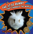 The $7.50 Bunny That Changed The World By Gretta Parker Cover Image