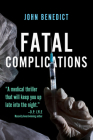 Fatal Complications By John Benedict, M.D. Cover Image