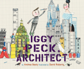 Iggy Peck, Architect By David Roberts (Illustrator), Andrea Beaty, Andrea Beaty (Narrator) Cover Image