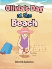 Olivia's Day at the Beach By Deborah Anderson Cover Image