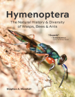Hymenoptera: The Natural History and Diversity of Wasps, Bees and Ants By Stephen A. Marshall Cover Image