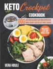 Keto Crockpot Cookbook: 800 Easy and Delicious Low Carb Recipes for Quick Weight Loss in Less than 2 Weeks. (Includes a 30-day Meal Plan) Cover Image