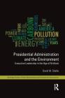 Presidential Administration and the Environment: Executive Leadership in the Age of Gridlock (Routledge Studies in Public Administration and Environmental) By David M. Shafie Cover Image