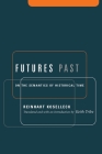 Futures Past: On the Semantics of Historical Time By Reinhart Koselleck, Keith Tribe (Translator) Cover Image
