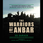 The Warriors of Anbar Lib/E: The Marines Who Crushed Al Qaeda--The Greatest Untold Story of the Iraq War Cover Image