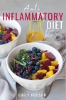 Anti-Inflammatory Diet: A 30 Day Meal Plan to Reduce Inflammation and Heal Your Body with Simple, fast, delicious and Healthy Recipes Cover Image