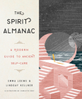 The Spirit Almanac: A Modern Guide to Ancient Self-Care Cover Image