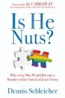 Is He Nuts?: Why a Gay Man Would Become a Member of the Church of Jesus Christ By Dennis Schleicher Cover Image