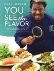 Chef Marlo: You See The Flavor Vol. 1 By Marlon Nash, Joe Dent (Designed by) Cover Image