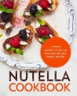 Nutella Cookbook: A Dessert Cookbook Filled with Delicious and Easy Nutella Recipes By Booksumo Press Cover Image