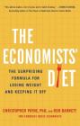 The Economists' Diet: The Surprising Formula for Losing Weight and Keeping It Off By Christopher Payne, Ph.D., Rob Barnett Cover Image