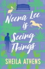 Neena Lee Is Seeing Things By Sheila Athens Cover Image