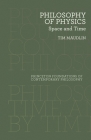 Philosophy of Physics: Space and Time (Princeton Foundations of Contemporary Philosophy #11) By Tim Maudlin Cover Image