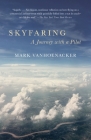 Skyfaring: A Journey with a Pilot (Vintage Departures) By Mark Vanhoenacker Cover Image