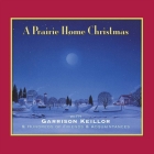 A Prairie Home Christmas By Garrison Keillor, Garrison Keillor (Interviewer), Garrison Keillor (Performed by) Cover Image