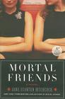 Mortal Friends: A Novel By Jane Stanton Hitchcock Cover Image
