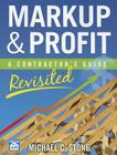 Markup & Profit: A Contractor's Guide, Revisited By Michael C. Stone Cover Image