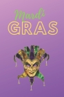 Mardi Gras: Mardi Gras Notebook, Journal, Carneval gift, Mardi Gras Gift For Kids, Boys and Girls, Mardi Gras New Orleans 2020 Not By Mardi Gras Carneval Cover Image
