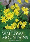 Guide to the Plants of the Wallowa Mountains of Northeastern Oregon Cover Image