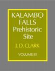 Kalambo Falls Prehistoric Site: Volume 3, the Earlier Cultures: Middle and Earlier Stone Age (Clark: Kalambo Falls Prehistoric Site) By J. Desmond Clark, Julie Cormack (Other), Susan Chin (Other) Cover Image