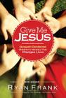 Give Me Jesus By Ryan Frank (Editor), Jack Eggar (Foreword by) Cover Image