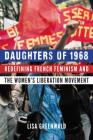 Daughters of 1968: Redefining French Feminism and the Women's Liberation Movement By Lisa Greenwald Cover Image
