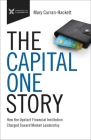 The Capital One Story: How the Upstart Financial Institution Charged Toward Market Leadership By Mary Curran Hackett Cover Image