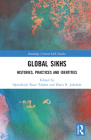 Global Sikhs: Histories, Practices and Identities By Opinderjit Kaur Takhar (Editor), Doris R. Jakobsh (Editor) Cover Image