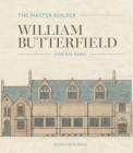 The Master Builder: William Butterfield and his Times By Nicholas Olsberg Cover Image