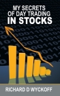My Secrets Of Day Trading In Stocks By Richard D. Wyckoff Cover Image