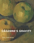 Cézanne's Gravity By Carol Armstrong Cover Image