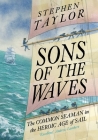 Sons of the Waves: The Common Seaman in the Heroic Age of Sail By Stephen Taylor Cover Image