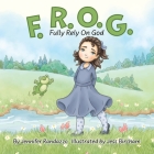 F.R.O.G.: Fully Rely On God By Jennifer Randazzo, Jess Bircham (Illustrator) Cover Image