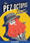 The Pez Octopus: Uncovered and Exposed! Cover Image