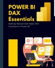 Power BI DAX Essentials Getting Started with Basic DAX Functions in Power BI By Kiet Huynh Cover Image