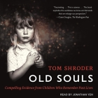Old Souls: Compelling Evidence from Children Who Remember Past Lives By Tom Shroder, Jonathan Yen (Read by) Cover Image