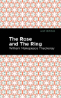 The Rose and the Ring By William Makepeace Thackeray, Mint Editions (Contribution by) Cover Image