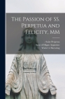 The Passion of SS. Perpetua and Felicity, MM Cover Image
