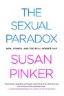 The Sexual Paradox: Men, Women and the Real Gender Gap By Susan Pinker Cover Image